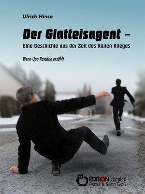 cover image of Der Glatteisagent--Eine Geschichte aus der Zeit des Kalten Krieges